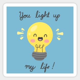 You light up my life Magnet